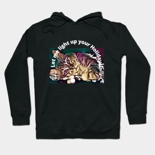 Let me light up your Holidays Hoodie